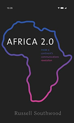 Africa 2.0: Inside A ContinentS Communications Revolution