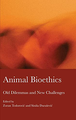 Animal Bioethics: Old Dilemmas And New Challenges