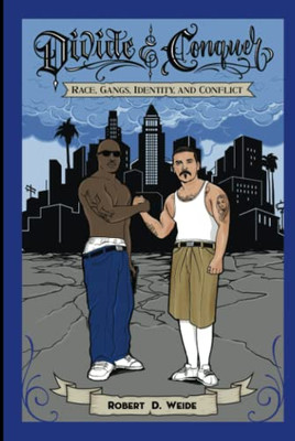 Divide & Conquer: Race, Gangs, Identity, And Conflict (Studies In Transgression)