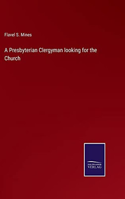 A Presbyterian Clergyman Looking For The Church