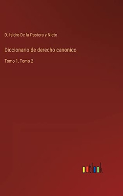 Diccionario De Derecho Canonico: Tomo 1, Tomo 2 (Spanish Edition)