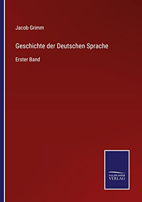 Geschichte Der Deutschen Sprache: Erster Band (German Edition)