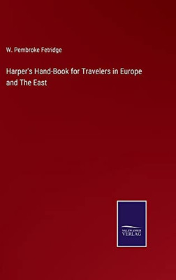 Harper's Hand-Book For Travelers In Europe And The East