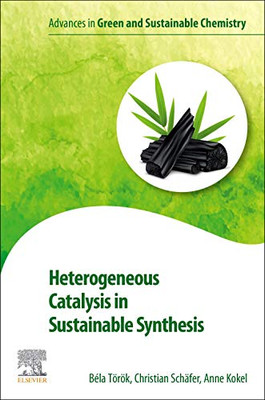 Heterogeneous Catalysis in Sustainable Synthesis (Advances in Green Chemistry)