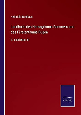 Landbuch Des Herzogthums Pommern Und Des Fürstenthums Rügen: Ii. Theil Band Iii (German Edition)
