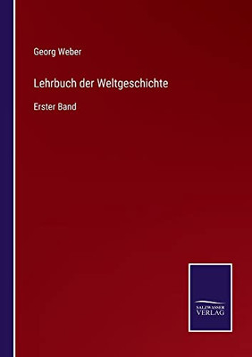 Lehrbuch Der Weltgeschichte: Erster Band (German Edition)