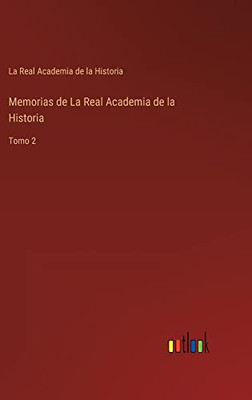Memorias De La Real Academia De La Historia: Tomo 2 (Spanish Edition)