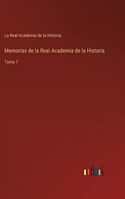 Memorias De La Real Academia De La Historia: Tomo 7 (Spanish Edition)