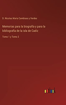Memorias Para La Biografía Y Para La Bibliografía De La Isla De Cadiz: Tomo 1 Y Tomo 2 (Spanish Edition)