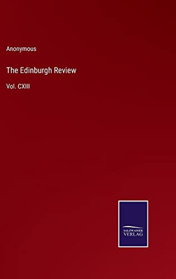 The Edinburgh Review: Vol. Cxiii