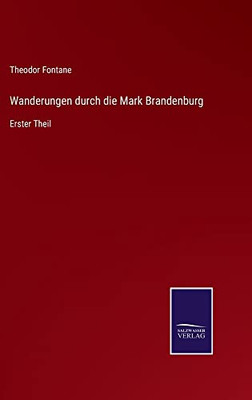 Wanderungen Durch Die Mark Brandenburg: Erster Theil (German Edition)