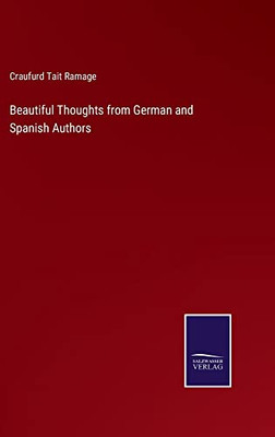 Beautiful Thoughts From German And Spanish Authors