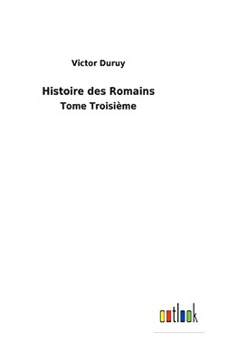 Histoire Des Romains: Tome Troisième (French Edition)