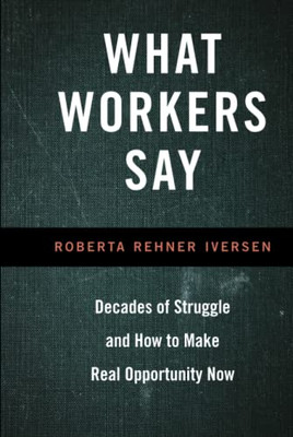 What Workers Say: Decades Of Struggle And How To Make Real Opportunity Now