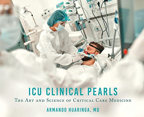Icu Clinical Pearls: The Art And Science Of Critical Care Medicine