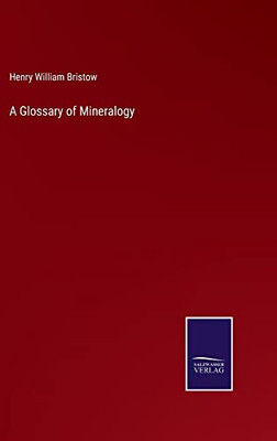 A Glossary Of Mineralogy