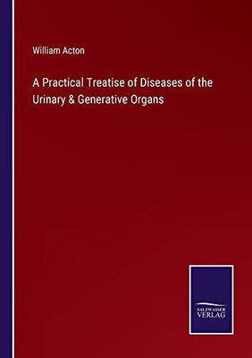 A Practical Treatise Of Diseases Of The Urinary & Generative Organs