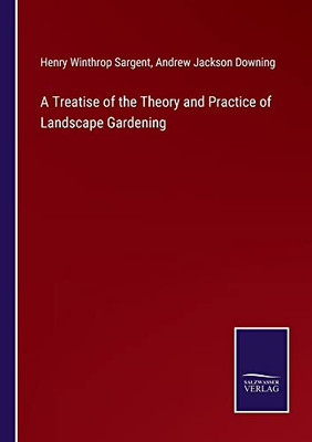 A Treatise Of The Theory And Practice Of Landscape Gardening
