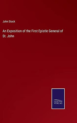 An Exposition Of The First Epistle General Of St. John