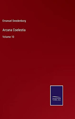 Arcana Coelestia: Volume 10
