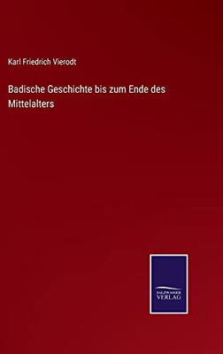 Badische Geschichte Bis Zum Ende Des Mittelalters (German Edition)