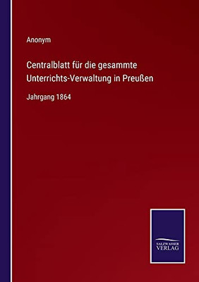 Centralblatt Für Die Gesammte Unterrichts-Verwaltung In Preußen: Jahrgang 1864 (German Edition)