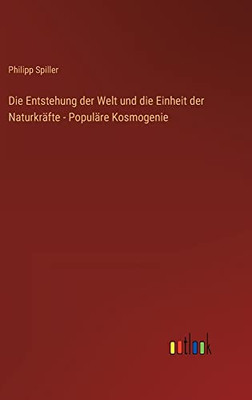 Die Entstehung Der Welt Und Die Einheit Der Naturkräfte - Populäre Kosmogenie (German Edition)