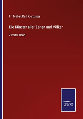 Die Künster Aller Zeiten Und Völker: Zweiter Band (German Edition)