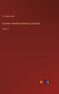 Examen Maritimo Theórico Práctico: Tomo 2 (Spanish Edition)