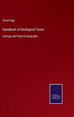 Handbook Of Geological Terms: Geology And Physical Geography