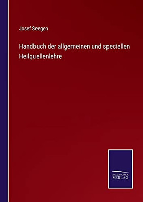 Handbuch Der Allgemeinen Und Speciellen Heilquellenlehre (German Edition)