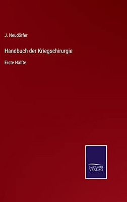 Handbuch Der Kriegschirurgie: Erste Hälfte (German Edition)