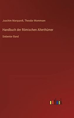 Handbuch Der Römischen Alterthümer: Siebenter Band (German Edition)