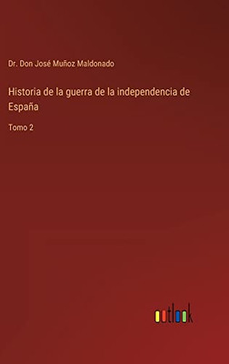 Historia De La Guerra De La Independencia De España: Tomo 2 (Spanish Edition)
