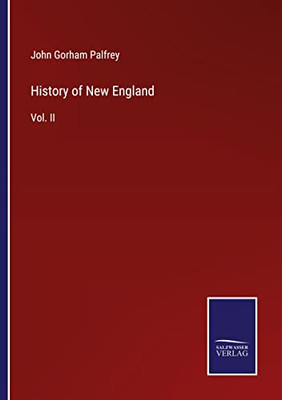 History Of New England: Vol. Ii