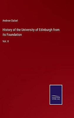 History Of The University Of Edinburgh From Its Foundation: Vol. Ii
