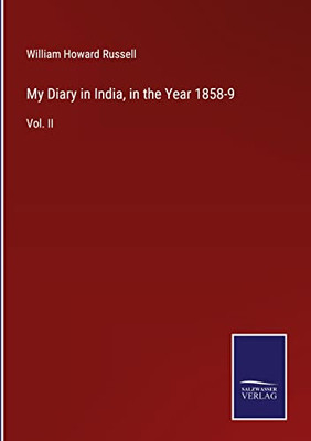 My Diary In India, In The Year 1858-9: Vol. Ii