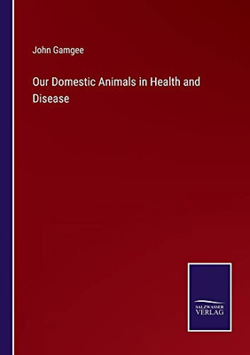 Our Domestic Animals In Health And Disease