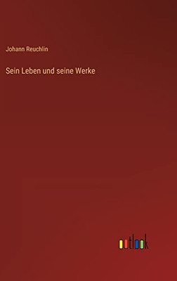 Sein Leben Und Seine Werke (German Edition)