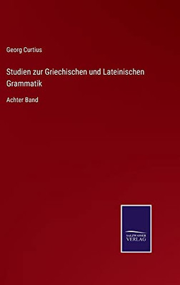 Studien Zur Griechischen Und Lateinischen Grammatik: Achter Band (German Edition)