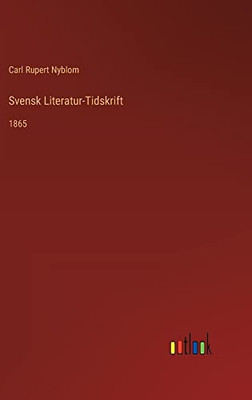 Svensk Literatur-Tidskrift: 1865 (Swedish Edition)