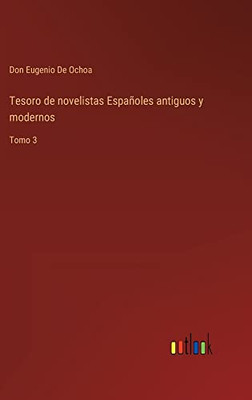 Tesoro De Novelistas Españoles Antiguos Y Modernos: Tomo 3 (Spanish Edition)