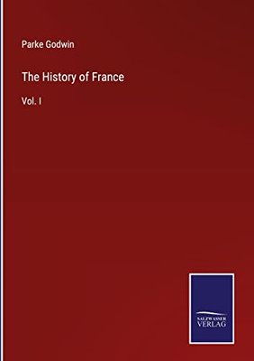 The History Of France: Vol. I