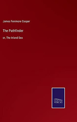 The Pathfinder: Or, The Inland Sea