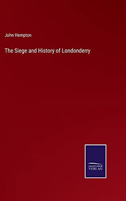 The Siege And History Of Londonderry