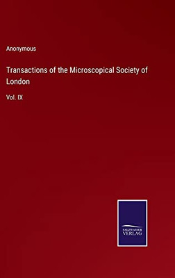 Transactions Of The Microscopical Society Of London: Vol. Ix