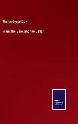 Wine, The Vine, And The Cellar