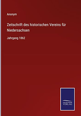 Zeitschrift Des Historischen Vereins Für Niedersachsen: Jahrgang 1862 (German Edition)
