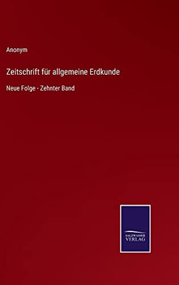 Zeitschrift Für Allgemeine Erdkunde: Neue Folge - Zehnter Band (German Edition)