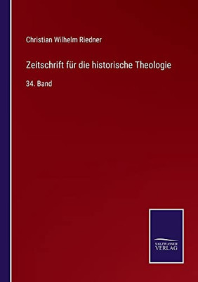 Zeitschrift Für Die Historische Theologie: 34. Band (German Edition)